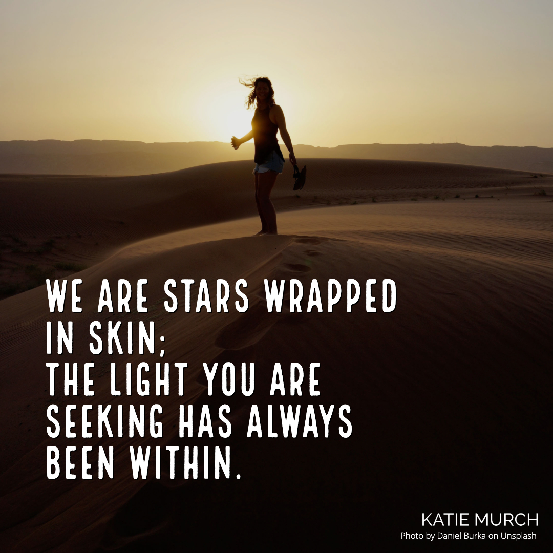 Quote is in front of sand dunes darkened by the sun in the distance. In front of the sun is a silhouette of a feminine body and long hair in the wind. Katie Murch and photo credit is on the bottom right of the image.