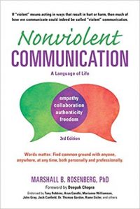 Nonviolent Communication: A Language of Life: Life-Changing Tools for Healthy Relationships by Marshall Rosenberg, Ph.D